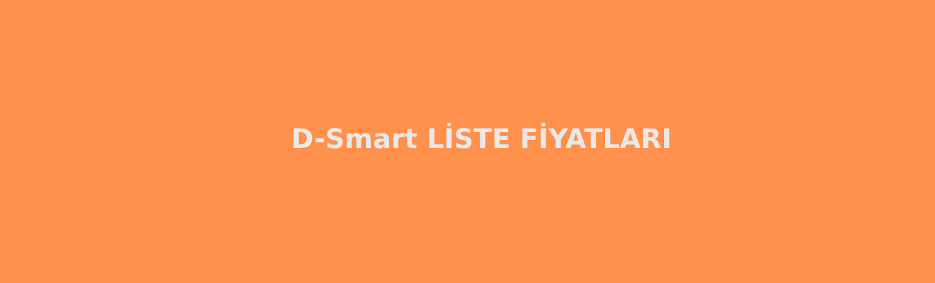 D-Smart Liste Fiyatları