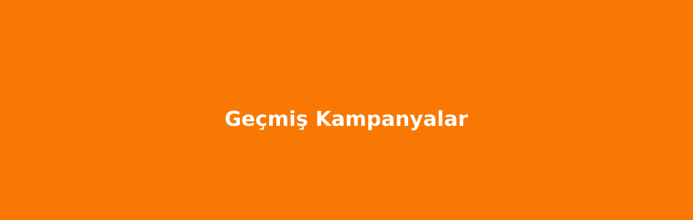 Geçmiş Kampanyalar